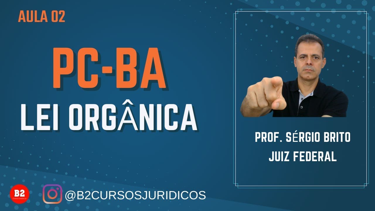LEI ORGÂNICA DA POLÍCIA CIVIL DA BAHIA - AULA 02