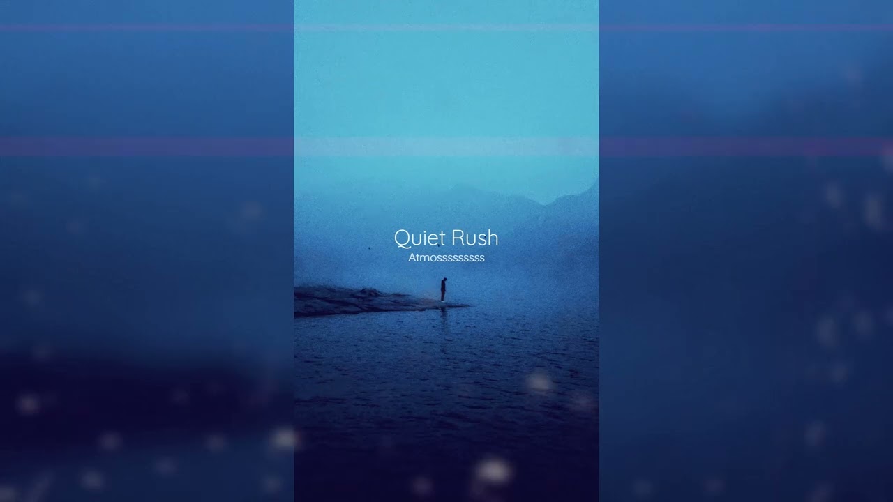 Atmosssssssss - Quiet Rush