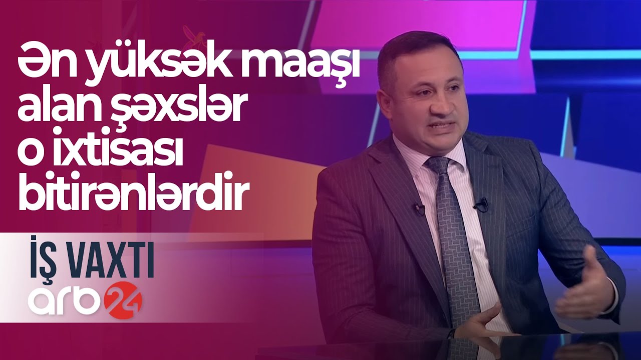 150 ballıq ixtisas var ki, ən yüksək maaşı alan şəxslər o ixtisası bitirənlərdir – İş vaxtı