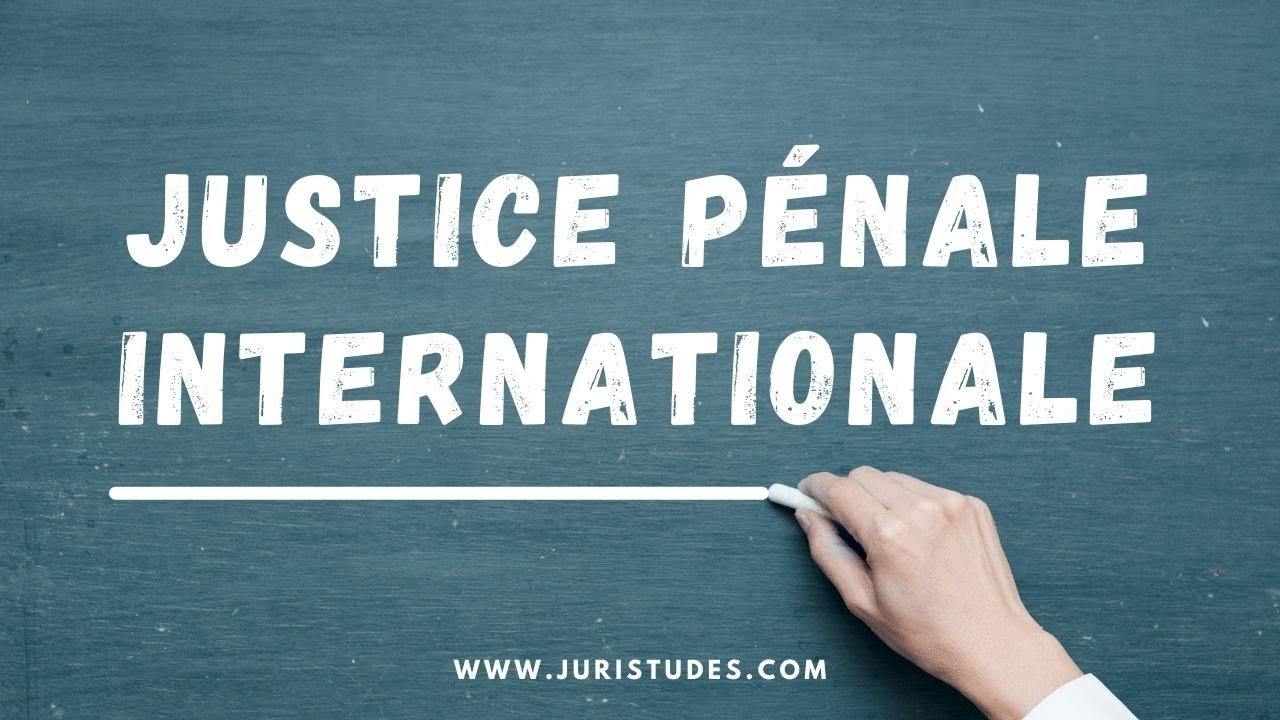 La justice pénale internationale en 7 minutes (Droit International Pénal)