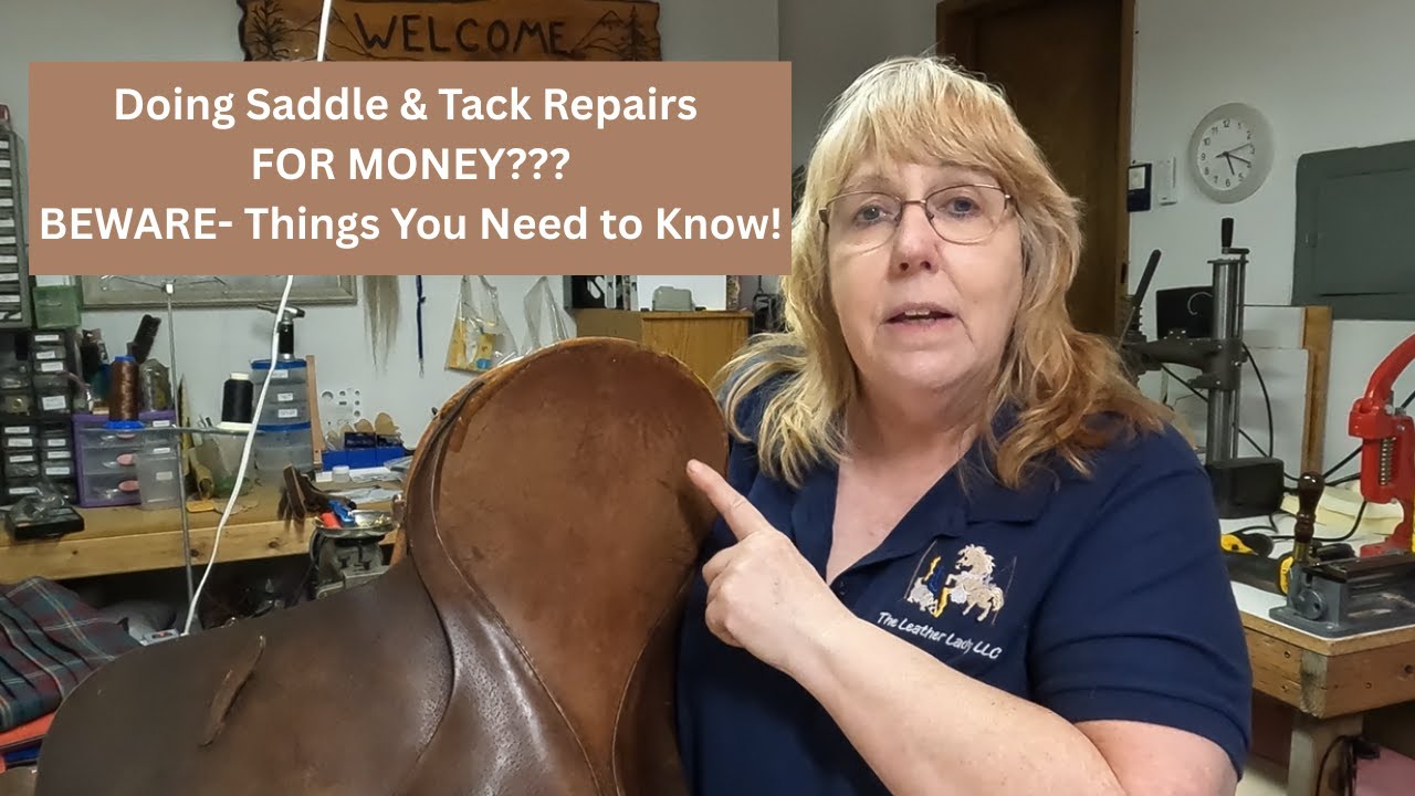MAKING MONEY DOING SADDLE & TACK REPAIRS & RESTORATIONS?  BEWARE - No One Tells You This! WELL I AM!