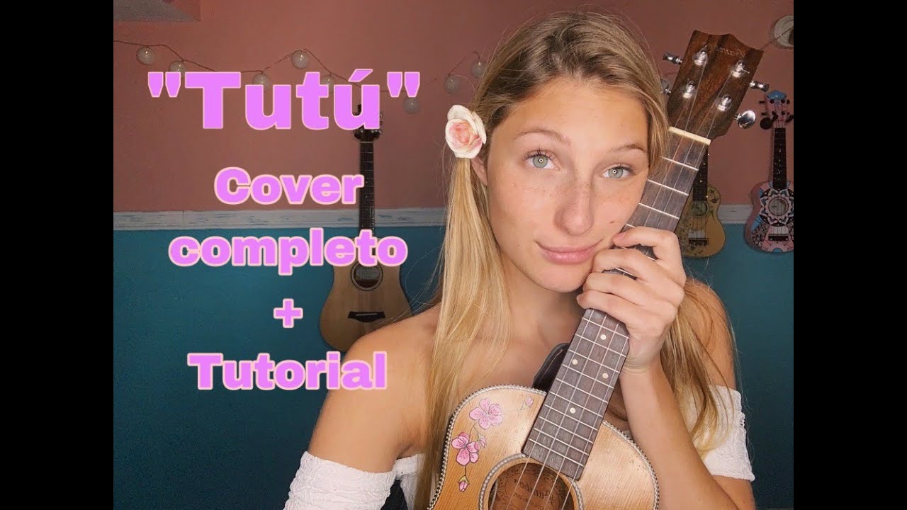 TUTU - CAMILO FT. PEDRO CAP&Oacute;  (COVER COMPLETO + ACORDES)