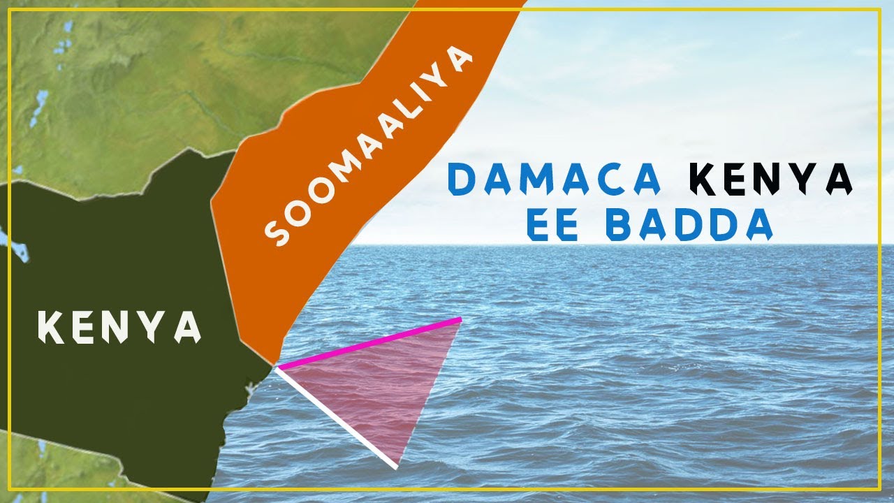 Damaca Iyo Xad gudubka Kenya ee badda Soomaaliya goorma ayeey bilawday?