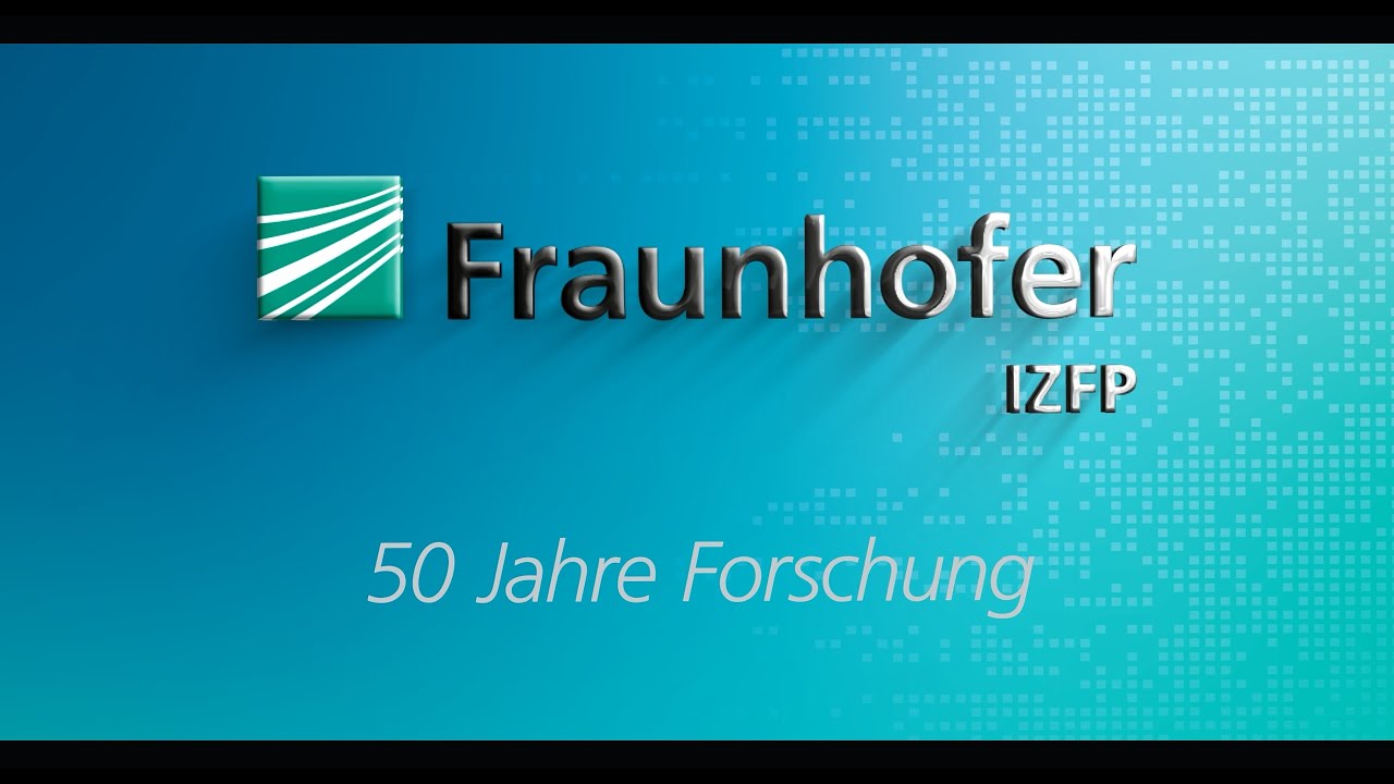 50 Jahre Fraunhofer IZFP – 50 Jahre Fraunhofer-Spitzenforschung im Saarland