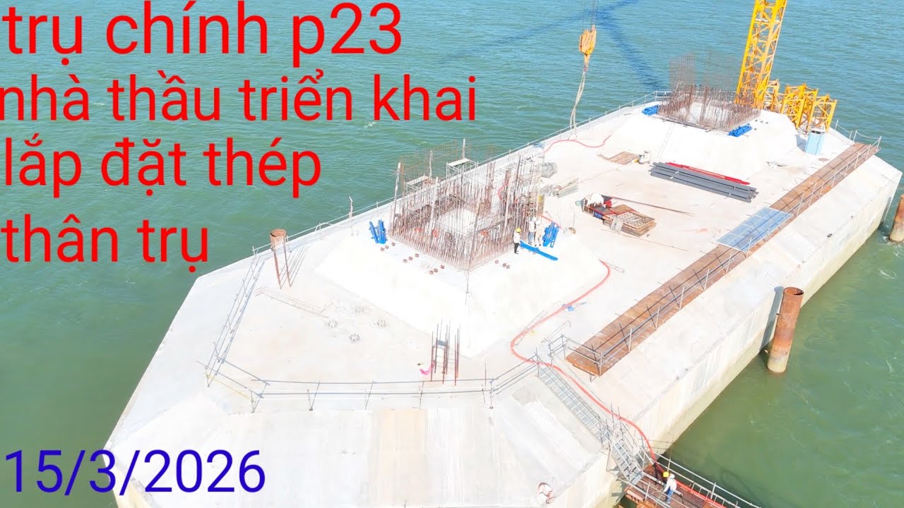 Nhà thầu triển khai lắp đặt cốt thép trụ chính p23 cầu đại ngãi 1 ngày 15/3/2026
