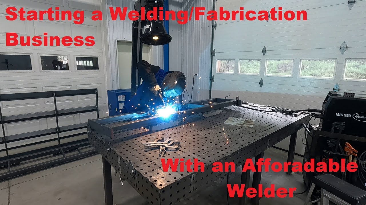 Starting a Welding/Fabrication Business with an inexpensive welder from Eastwood