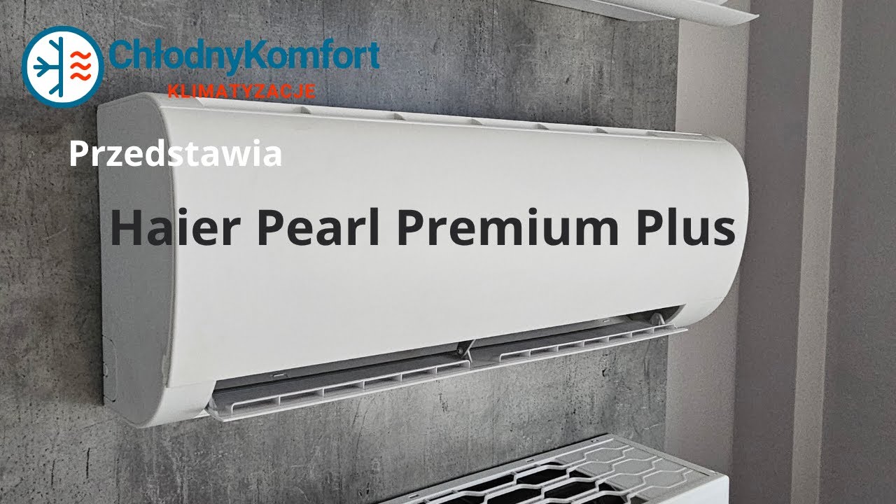 Haier Pearl Premium Plus (Biały) - Prezentacja klimatyzatora Warszawa | Montaż klimatyzacji