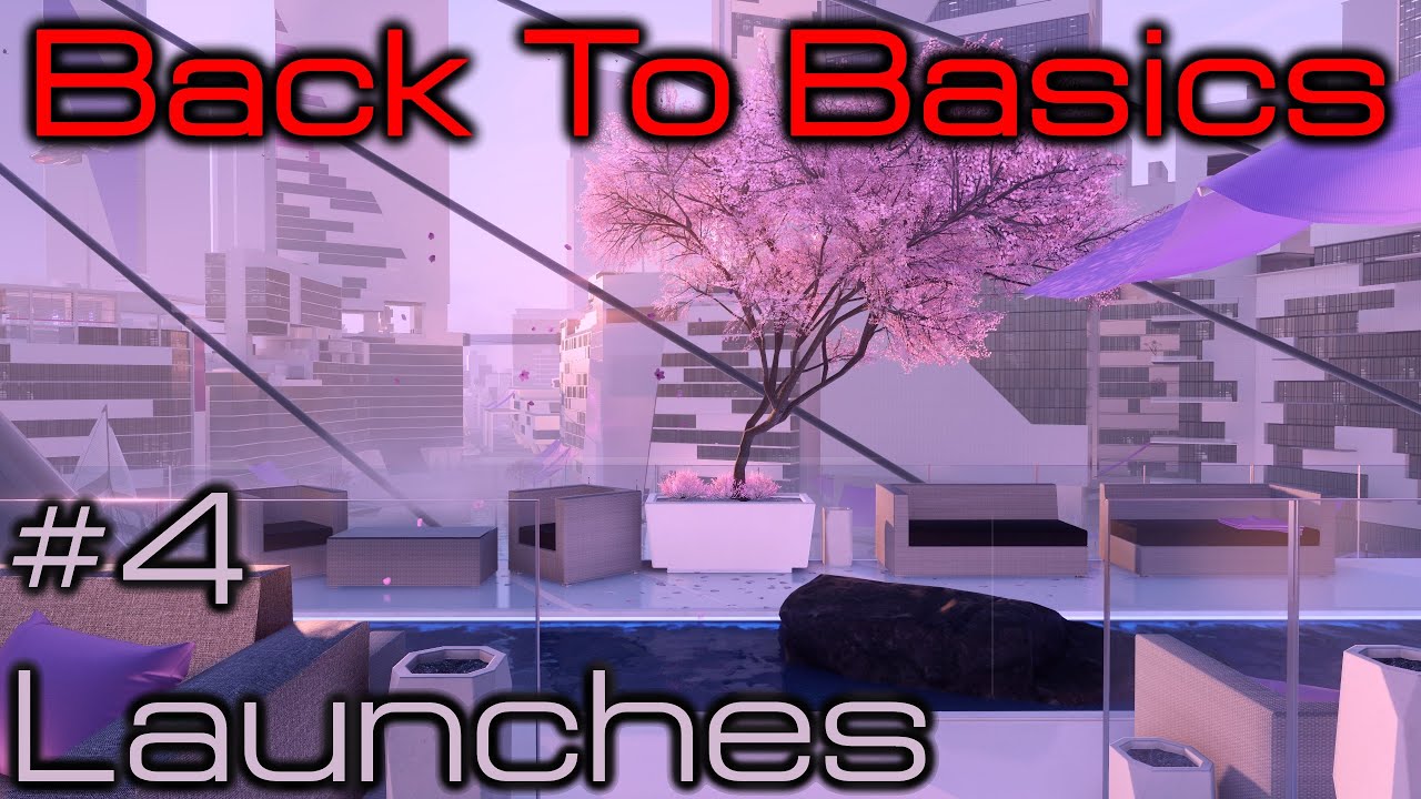 Back To Basics: #4 Launches - A Mirror's Edge Catalyst Tutorial