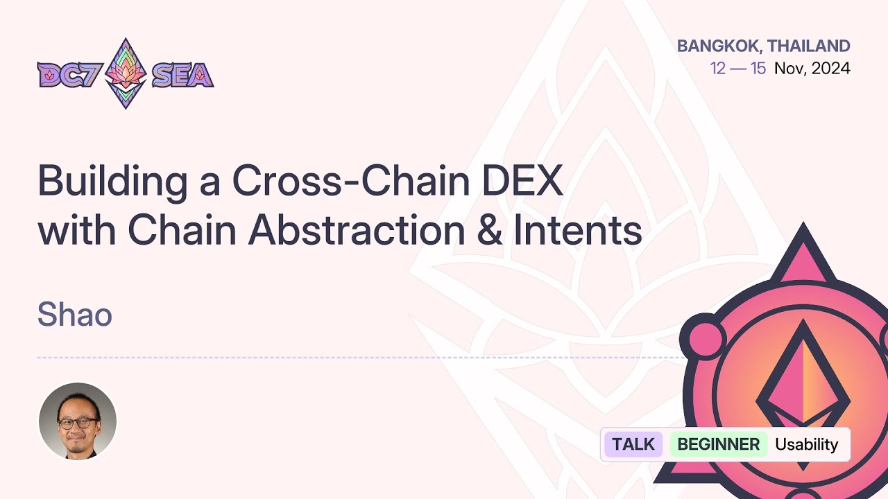 Создание кроссчейн-DEX с использованием абстракции цепочек и интентов от Шао | Devcon SEA
