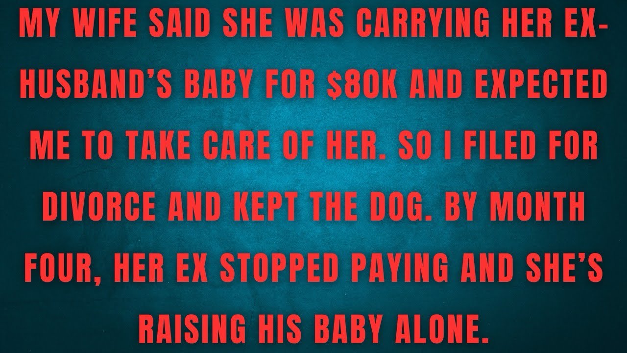 MY WIFE SAID SHE WAS CARRYING HER EX-HUSBAND'S BABY FOR S8OK AND EXPECTEDME TO TAKE CARE OF HER 