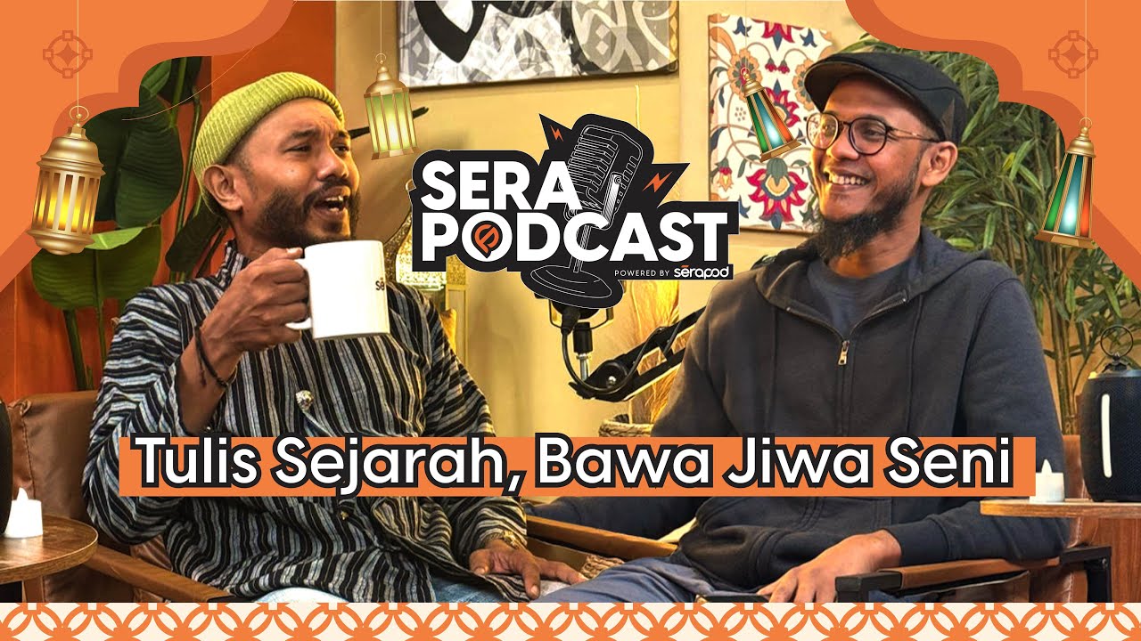 [Musim Ketiga] - Serapodcast EP 06 : Ibnu Rijal – Tulis Sejarah, Bawa Jiwa Seni