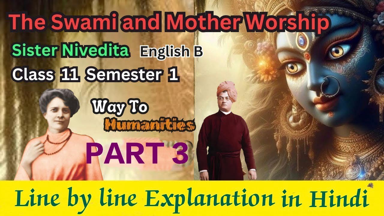 The Swami And Mother Worship|Sister Nivedita|Class 11|Sem 1| explanation in hindi |English B|PART 3