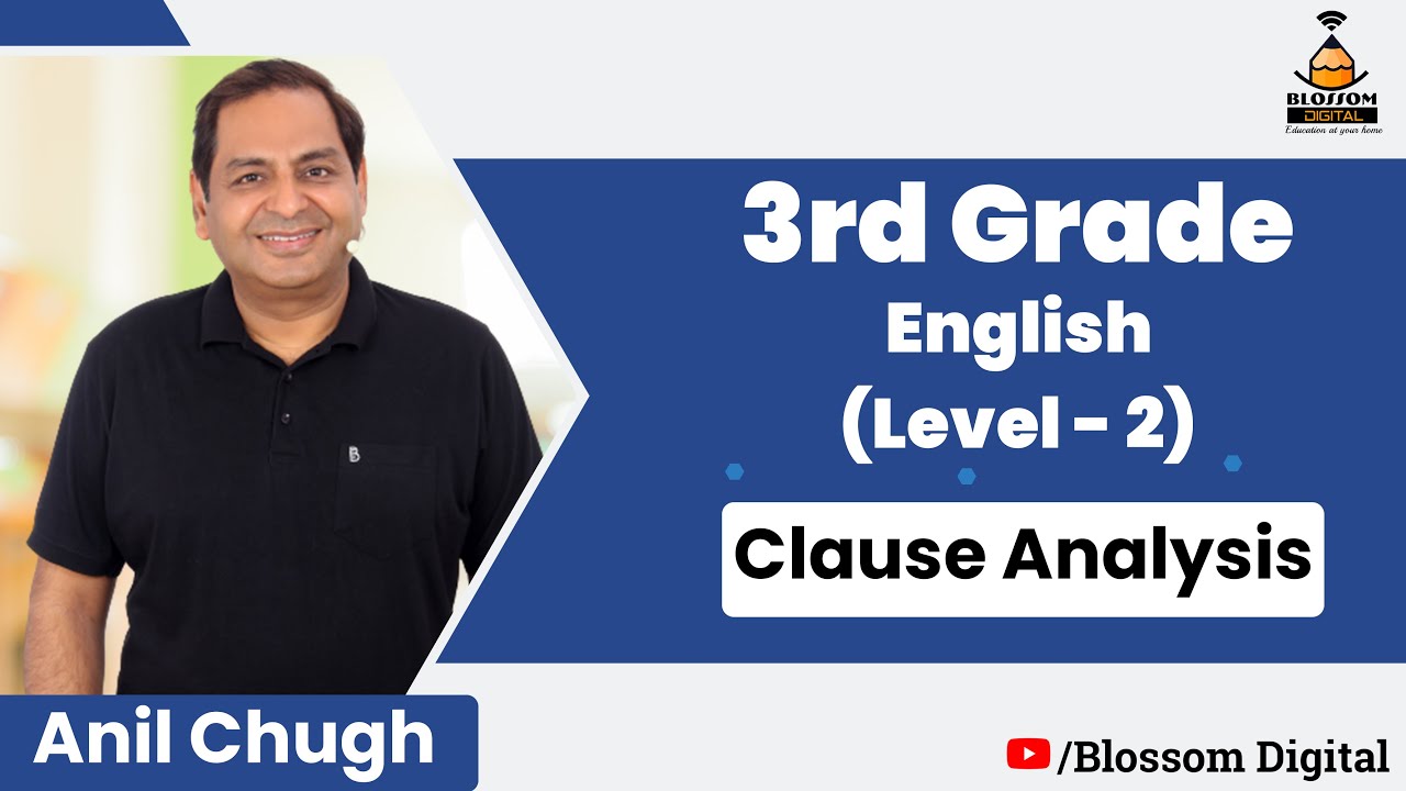 3rd Grade English, Level- 2: Clause Analysis -Anil Chugh