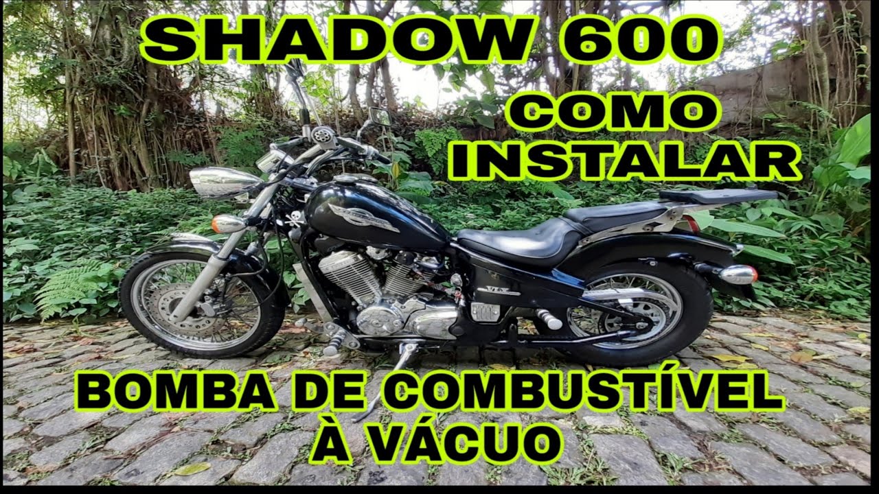 SHADOW 600 COM BOMBA DE COMBUSTÍVEL A VÁCUO