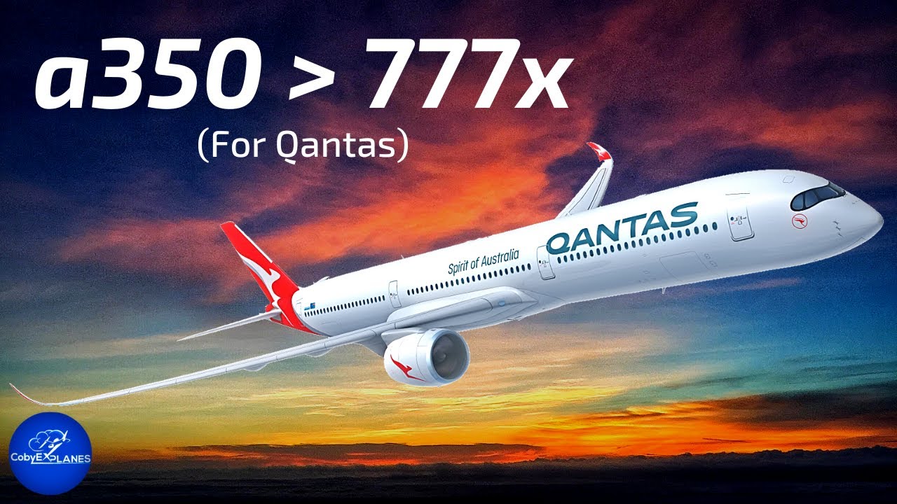 Why Did Qantas Choose the a350 Over the 777x?