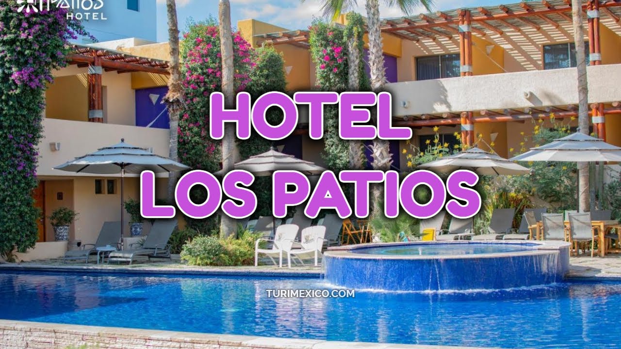 🏖️ Hotel Los Patios 4⭐ en Cabo San Lucas