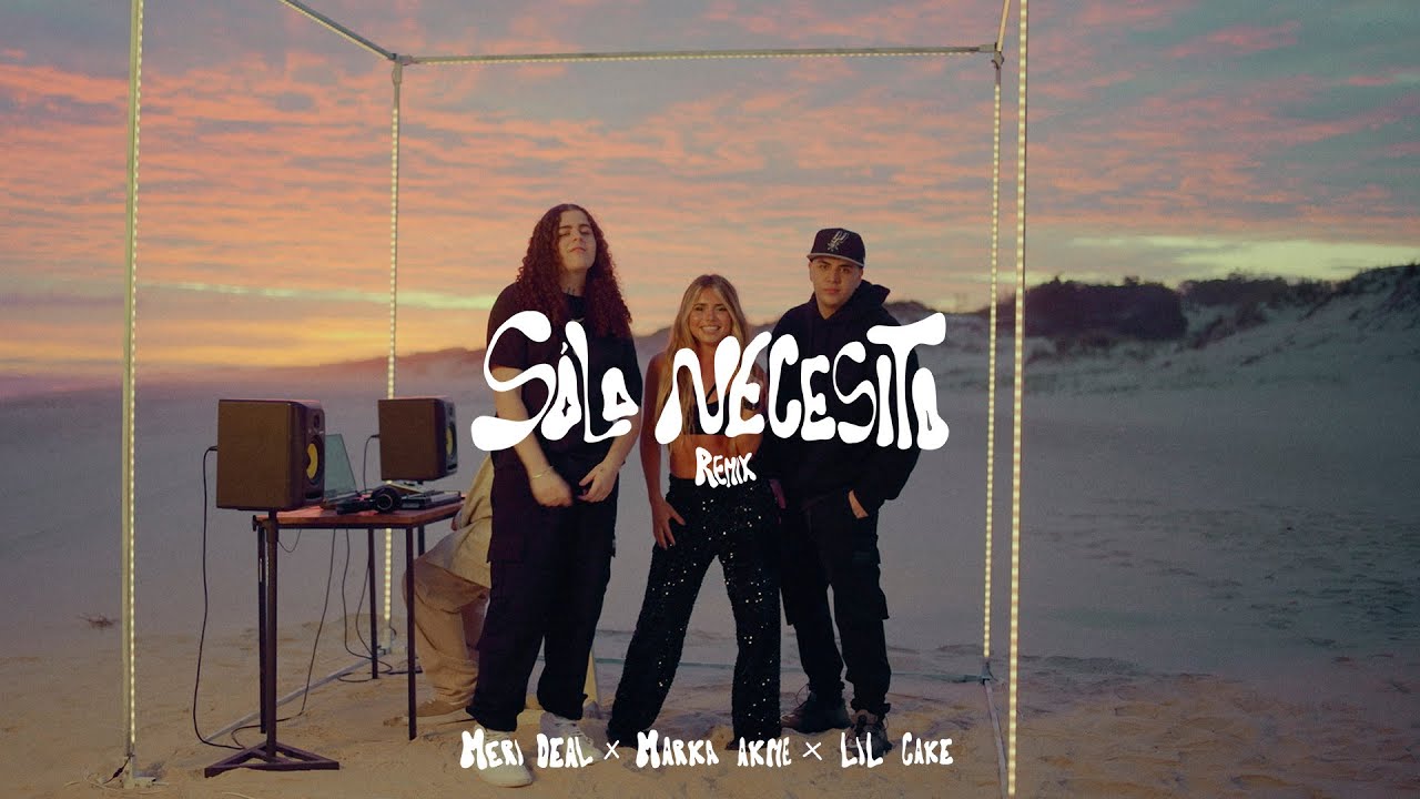 S&oacute;lo Necesito Remix - Meri Deal, Marka Akme, Lil Cake