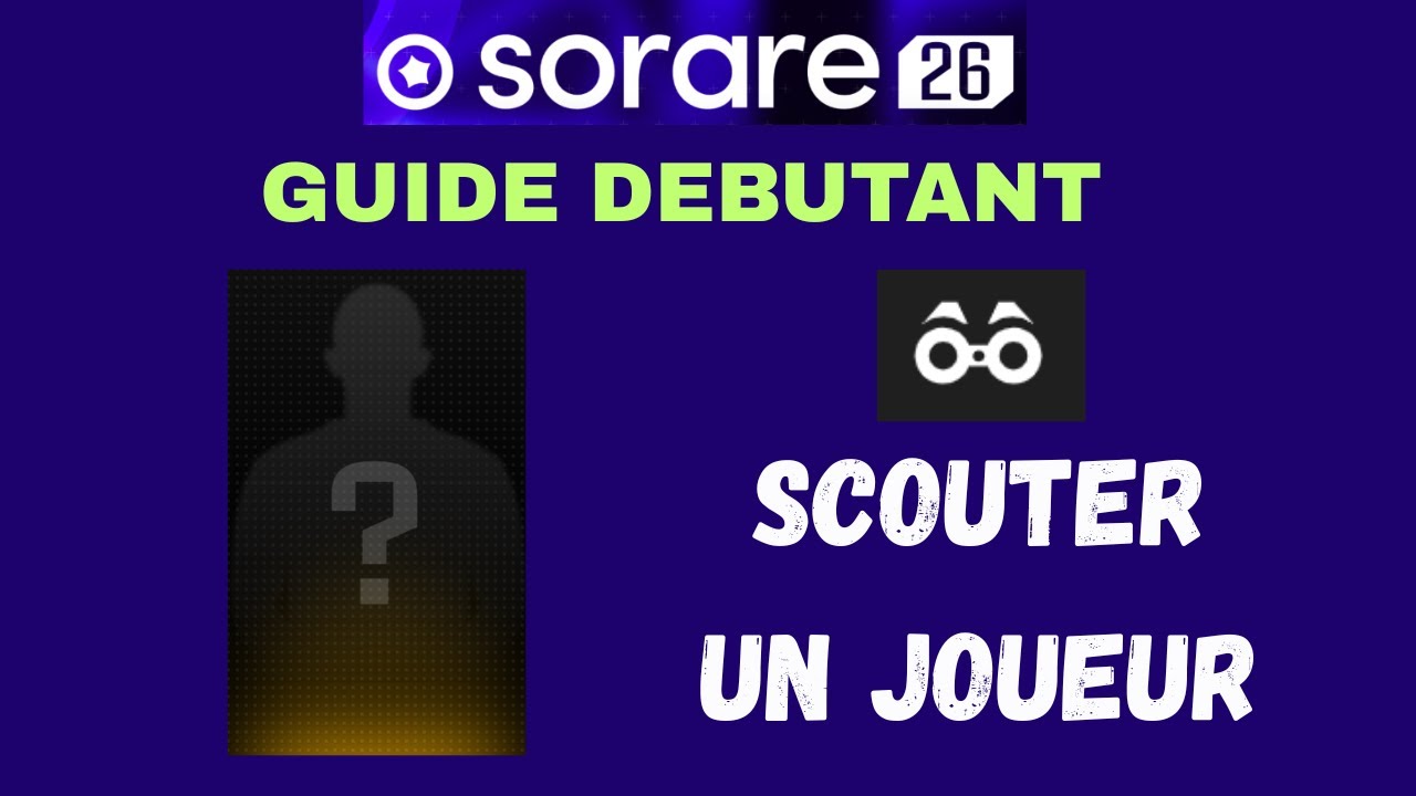 Tuto Commencer Sorare 2026: Le Scouting pour trouver un joueur !