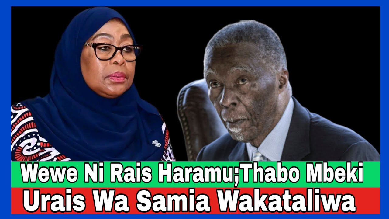 Urais Wa Samia Wakataliwa na Mataifa;Ripoti mpya ya Thabo Mbeki yaonyesha Kura ziliibwa,raia kuuliwa