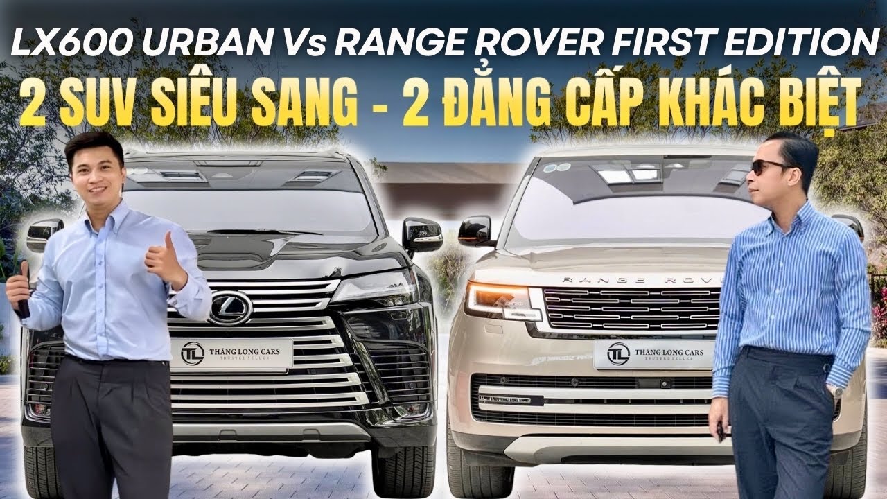So Sánh Lexus LX600 2025 và Range Rover First Edtiion Thế Hệ Mới Nhất | Lê Minh Thành