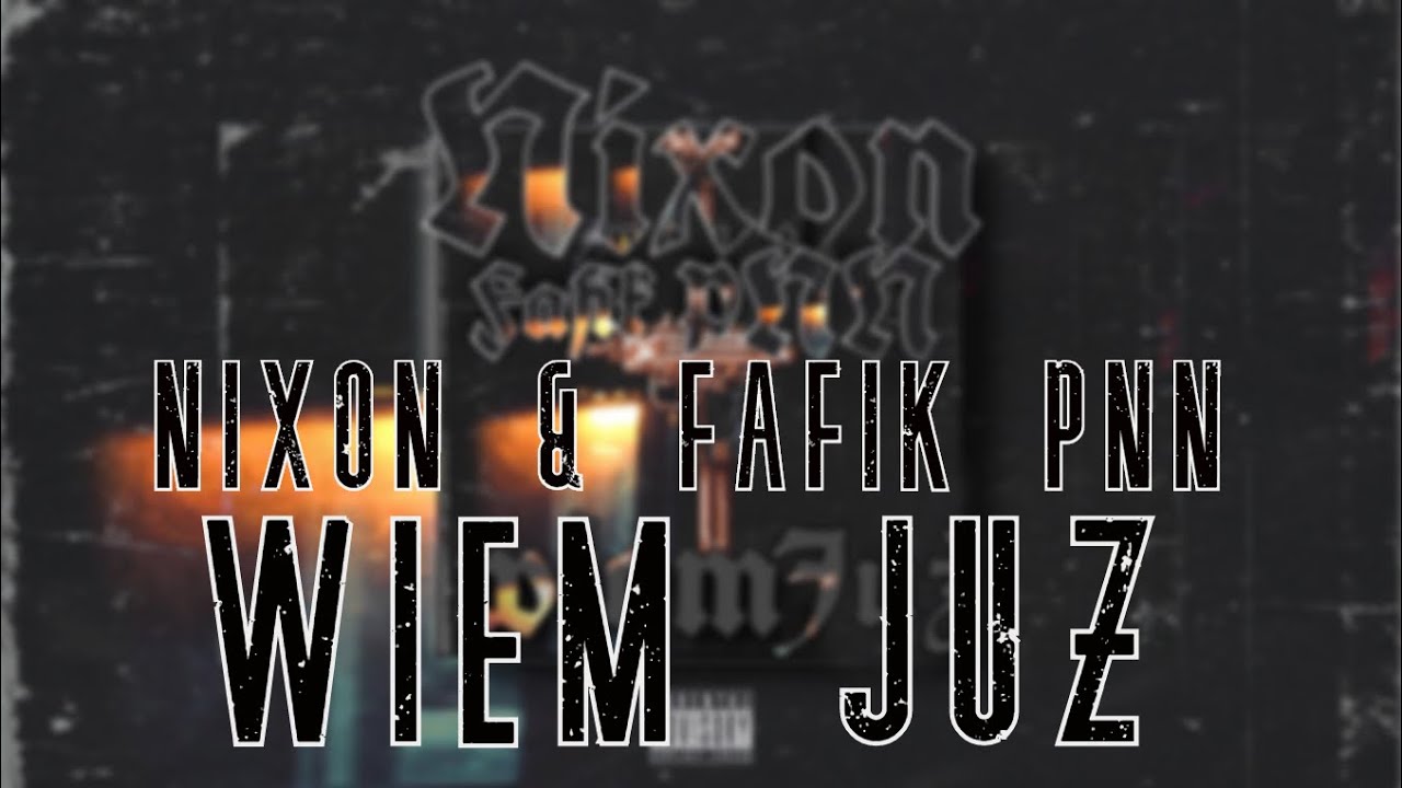 Nixon & Fafik PNN - Wiem już