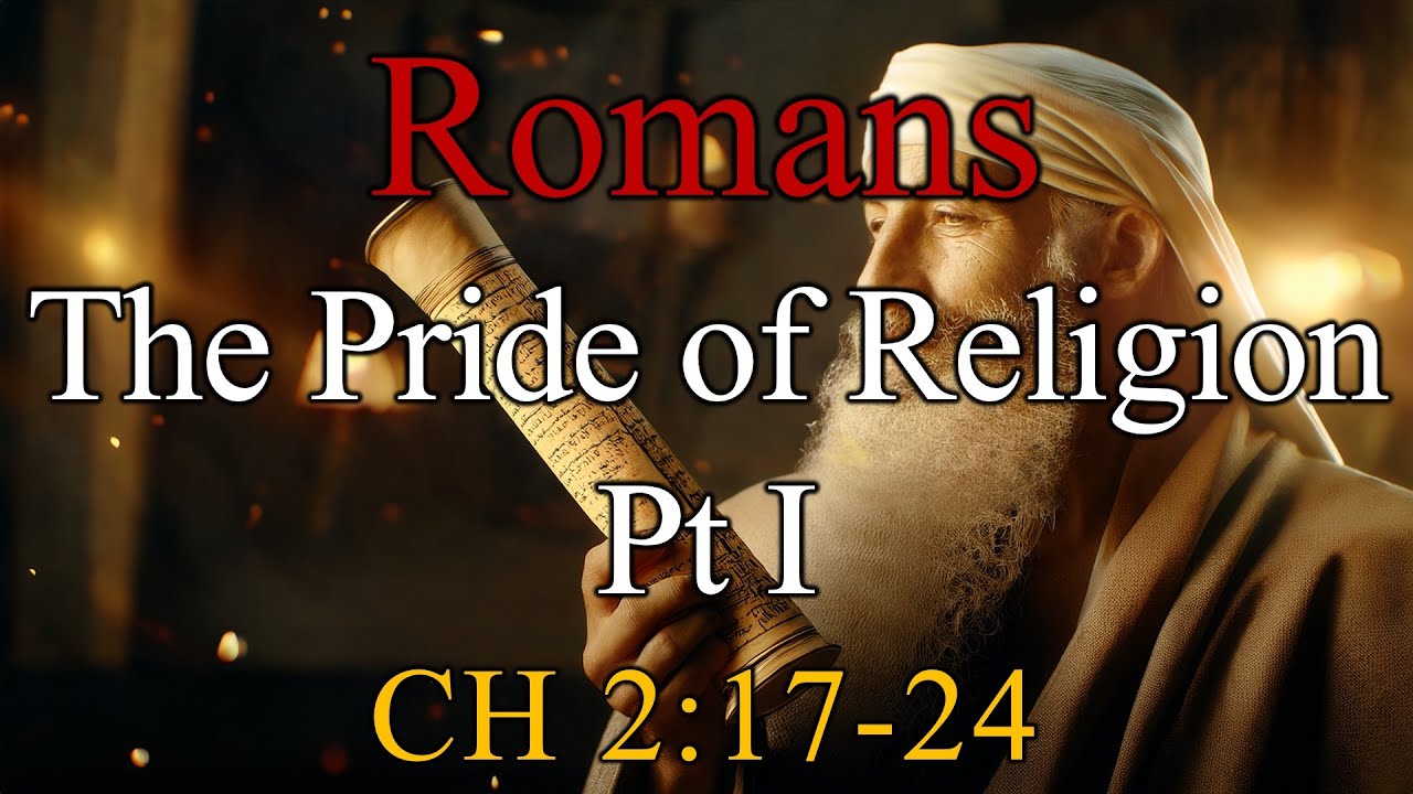 The Pride of Religion Pt I, Romans 2:17-24 - Sunday, January 18, 2026