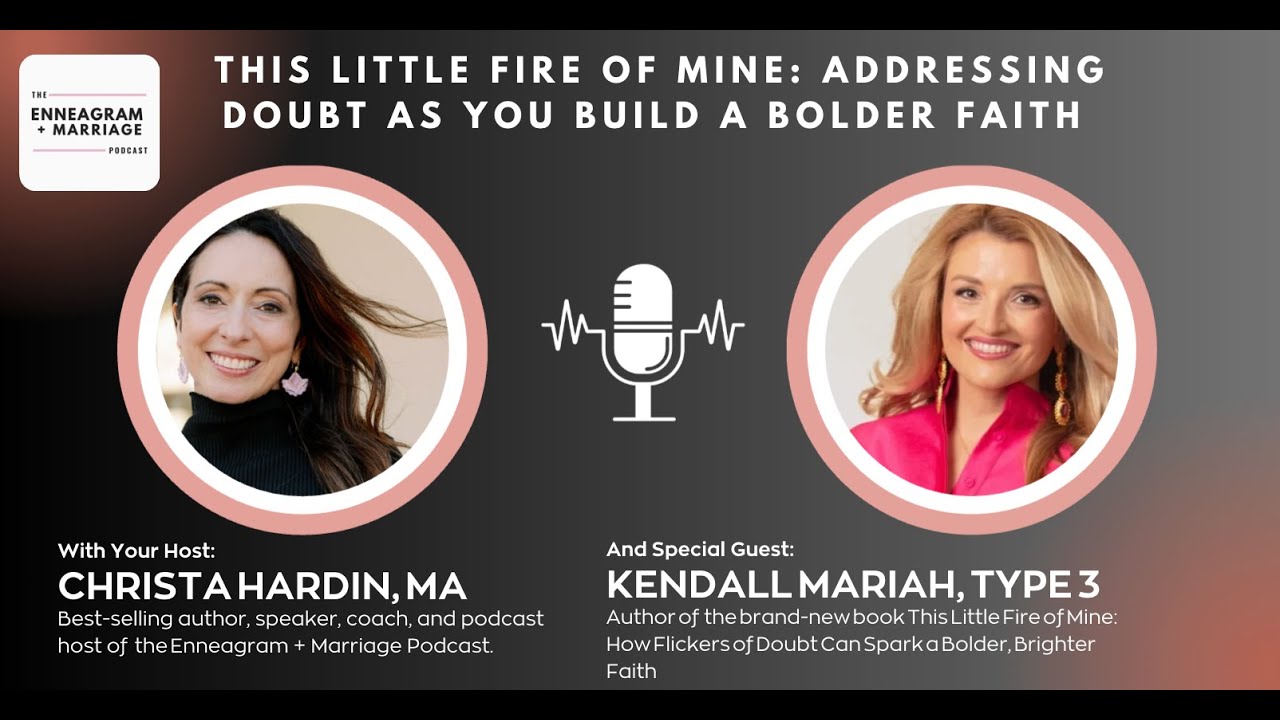 This Little Fire of Mine: Addressing Doubt as You Build a Bolder Faith w/Kendall Mariah, Type 3