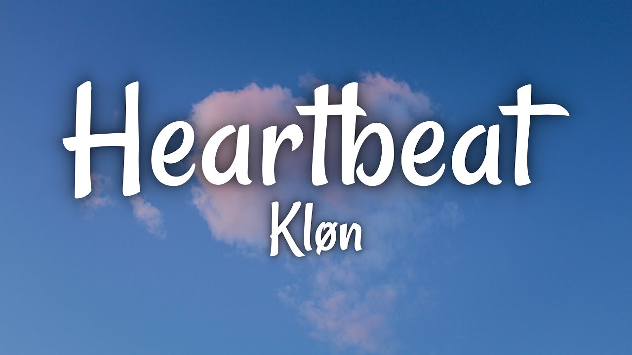 Kl&oslash;n - Heartbeat (Lyrics)