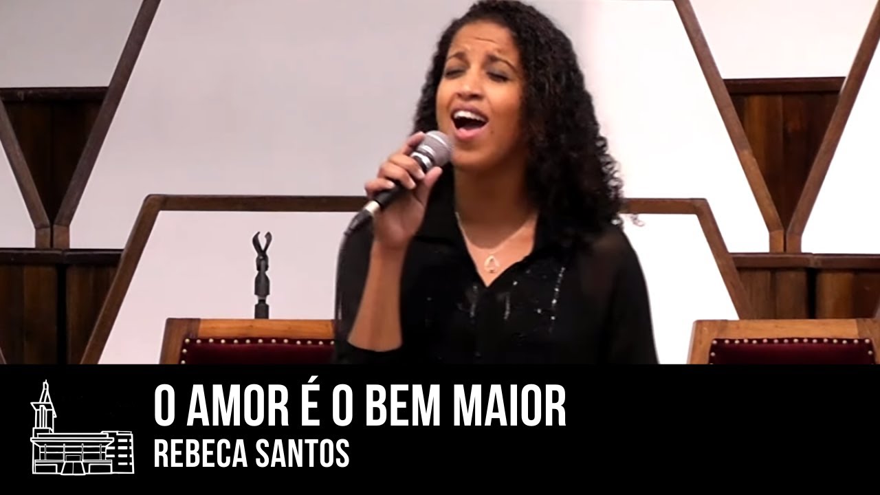 O Amor é o Bem Maior - Rebeca Santos