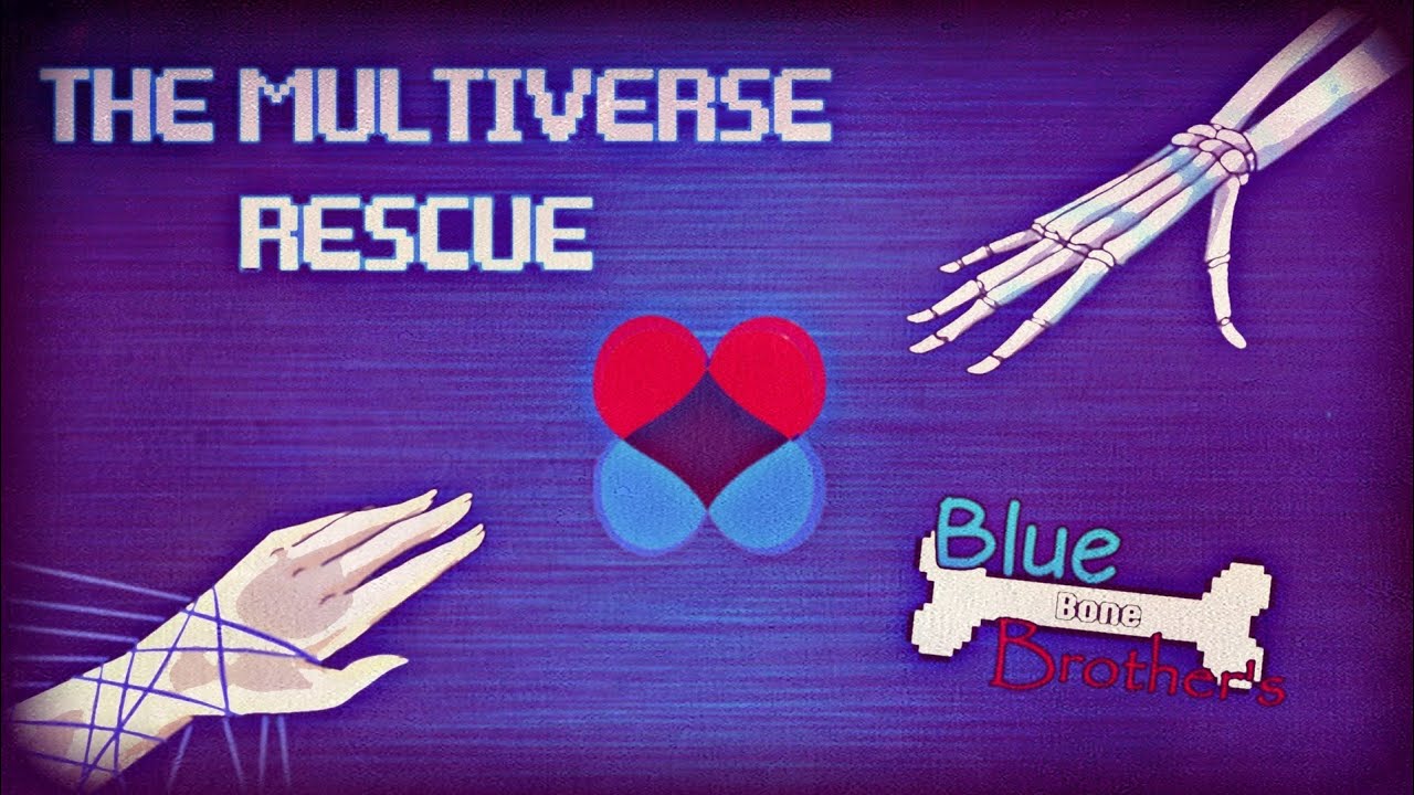 The Multiverse Rescue - Chapitre 2 - Blue Bone Brother's