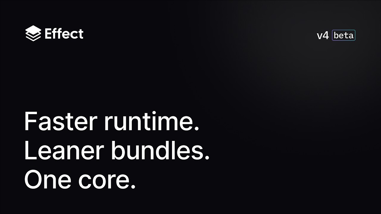 3x faster runtime. ~70% smaller bundles. Unified core package. | Effect v4 Beta 🚀