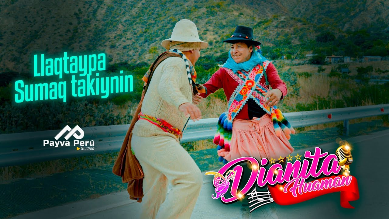 DIANITA HUAMAN - LLAQTAYPA SUMAQ TAKIYNIN🎶