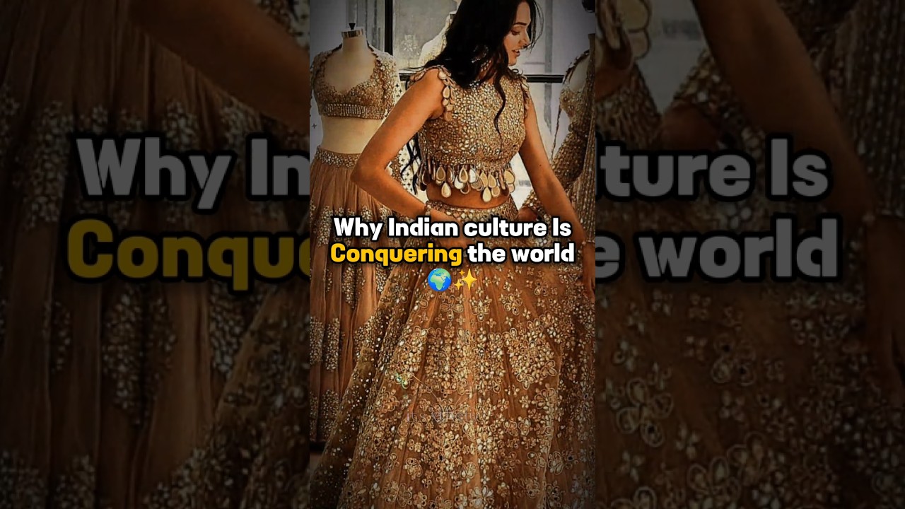Why Indian culture is conquering the world 🌍✨ #shorts #aesthetic