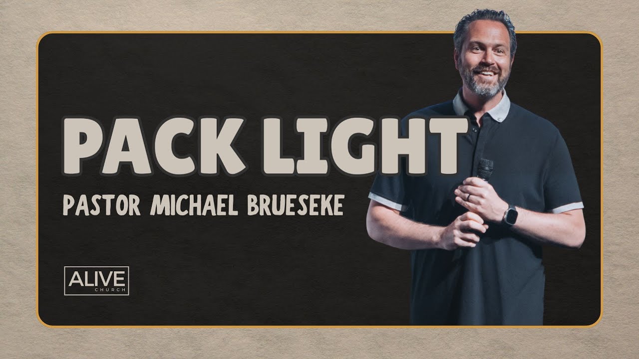 Pack Light | Pastor Michael Brueseke