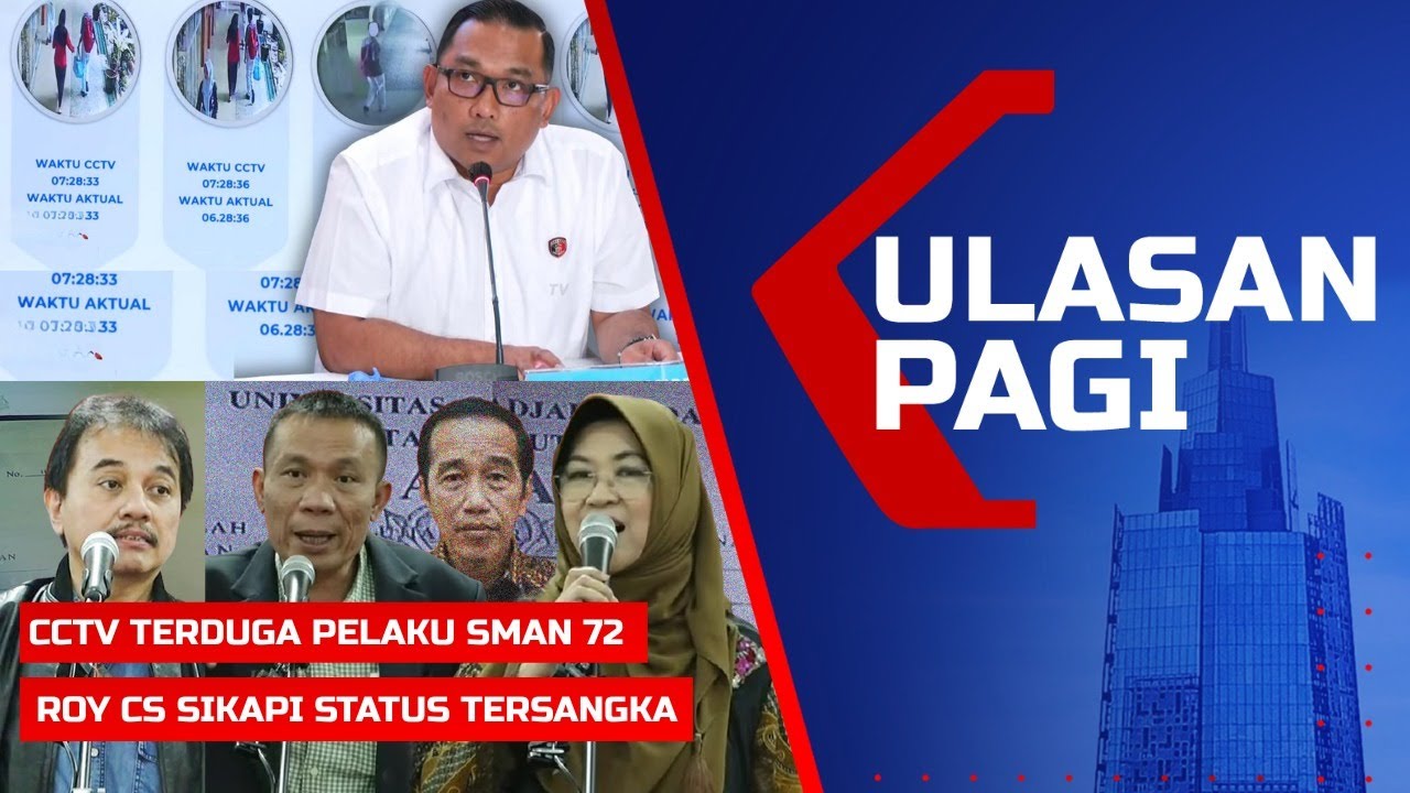 ULASAN PAGI - CCTV Pelaku Ledakan SMAN 72 & Pembelaan Roy Cs Tersangka Kasus Ijazah Jokowi