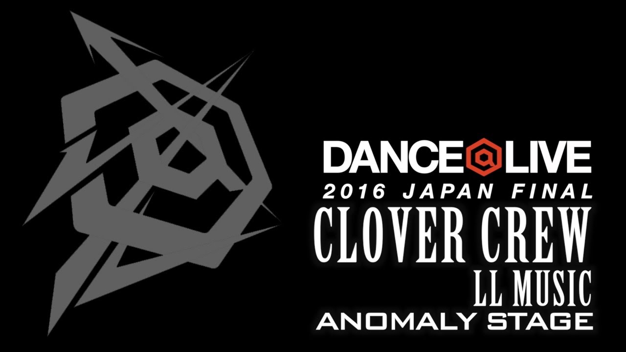 CLOVER CREW : LL MUSIC / DANCE@LIVE 2016 JAPAN FINAL
