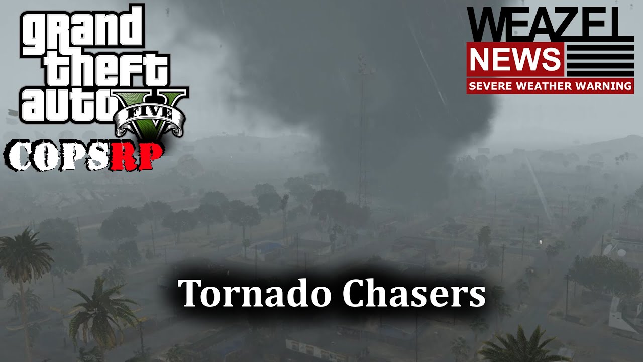 CopsRP - Tornado Chasers - FiveM Roleplay