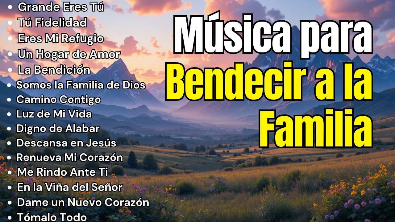 MÚSICA CRISTIANA PARA BENDECIR A LA FAMILIA: UN MANTO DE PROTECCIÓN SOBRE TUS HIJOS