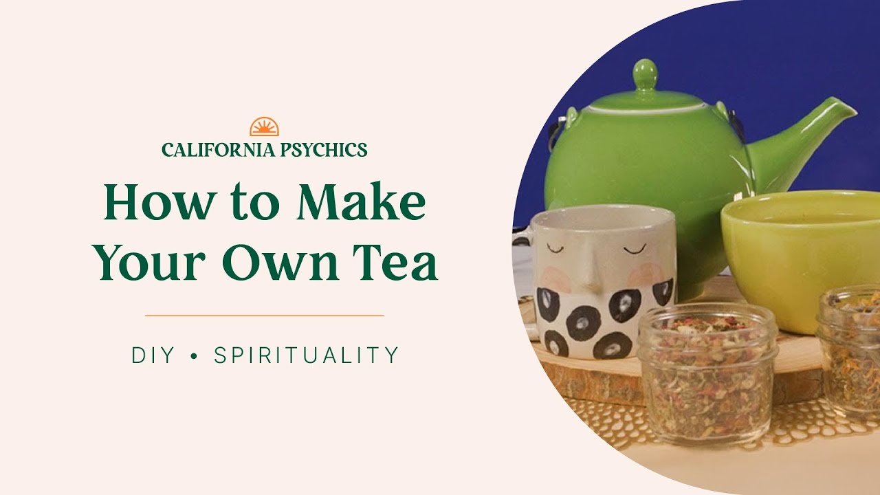 How to Make Your Own Tea - DIY Spirituality