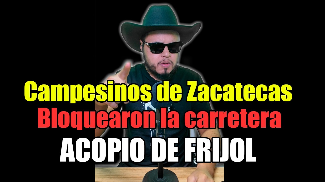 Campesinos de Zacatecas bloquearon carretera de Zacatecas exigen solucionar problema con el frijol