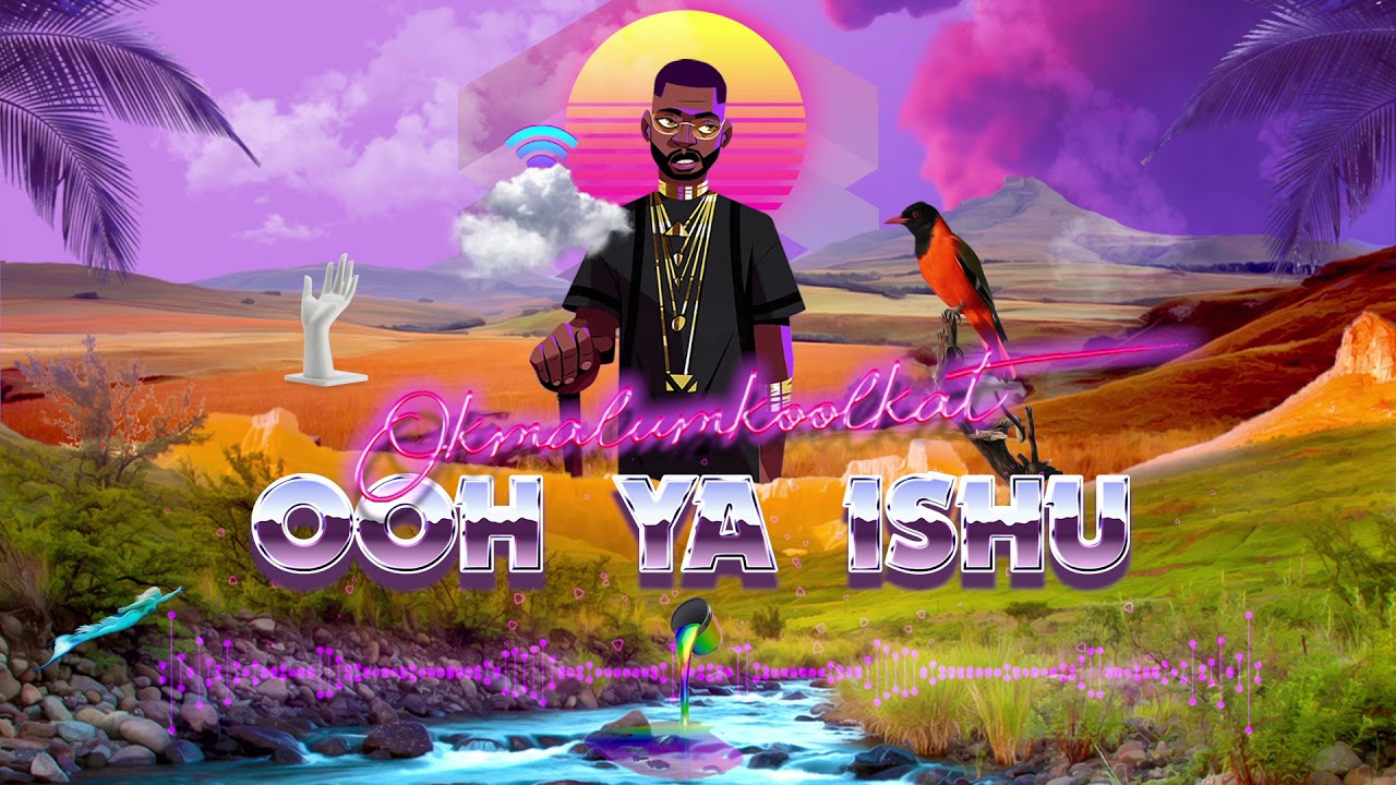 Okmalumkoolkat - Ooh Ya Ishu (Official Audio)