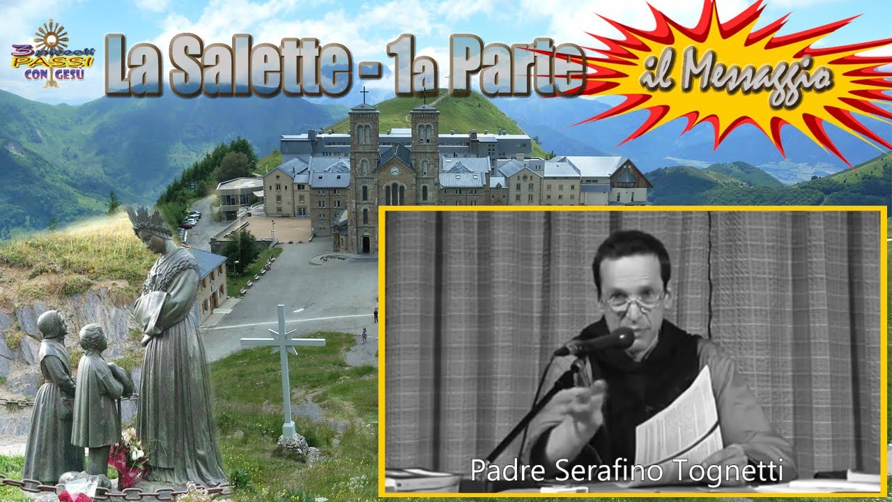 LA SALETTE - il messaggio - 1° PARTE -  Padre Serafino Tognetti  - 3 Piccoli Passi con Gesù