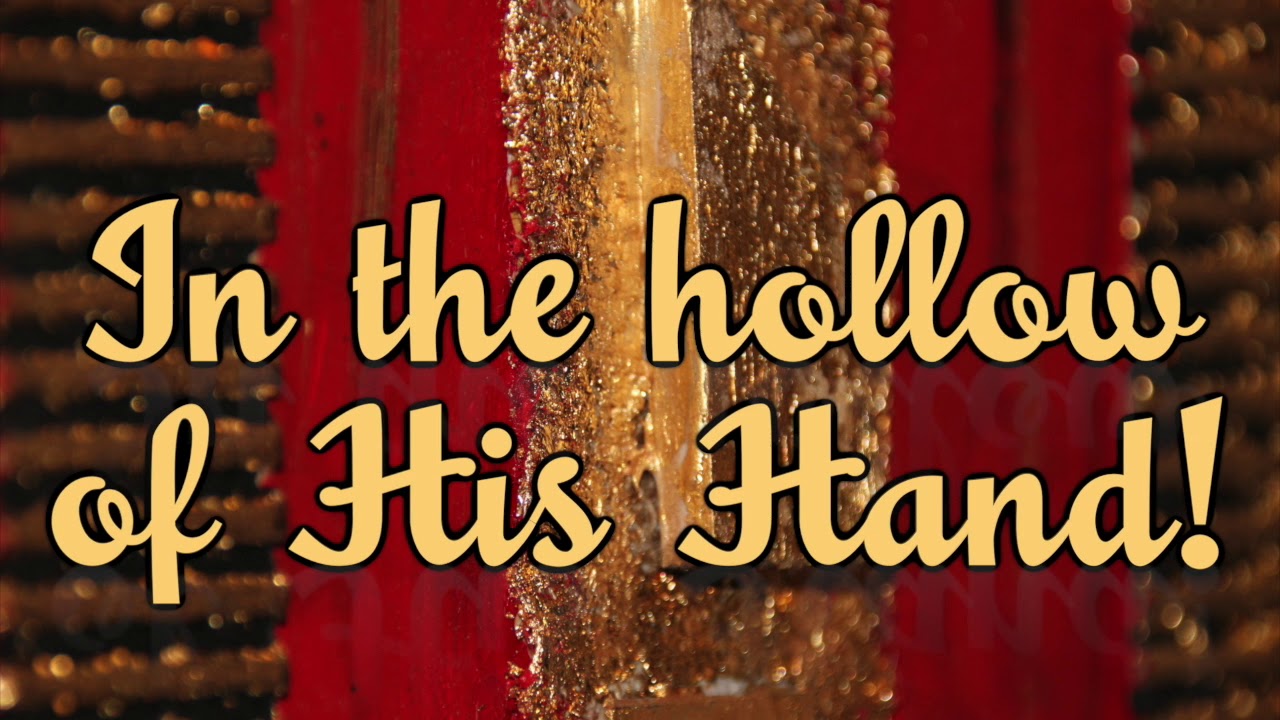 In the hollow of HIs hand, I am safe (2nd version)