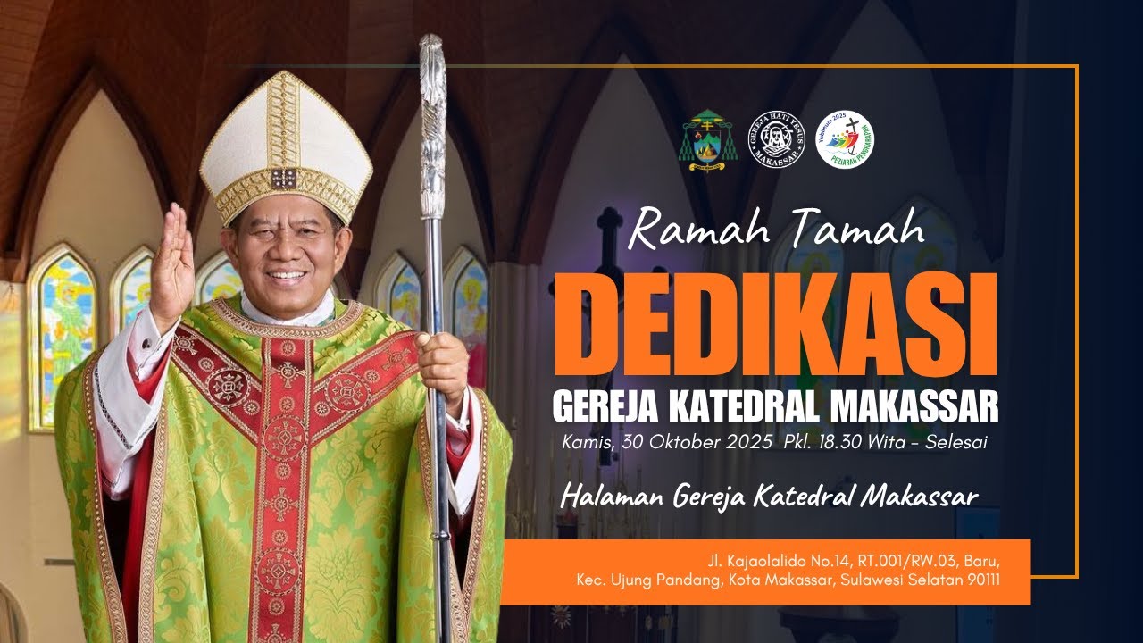 Ramah Tamah Dedikasi Gereja Katedral Makassar,  Kamis 30 Okt 2025 | 18.30 WITA