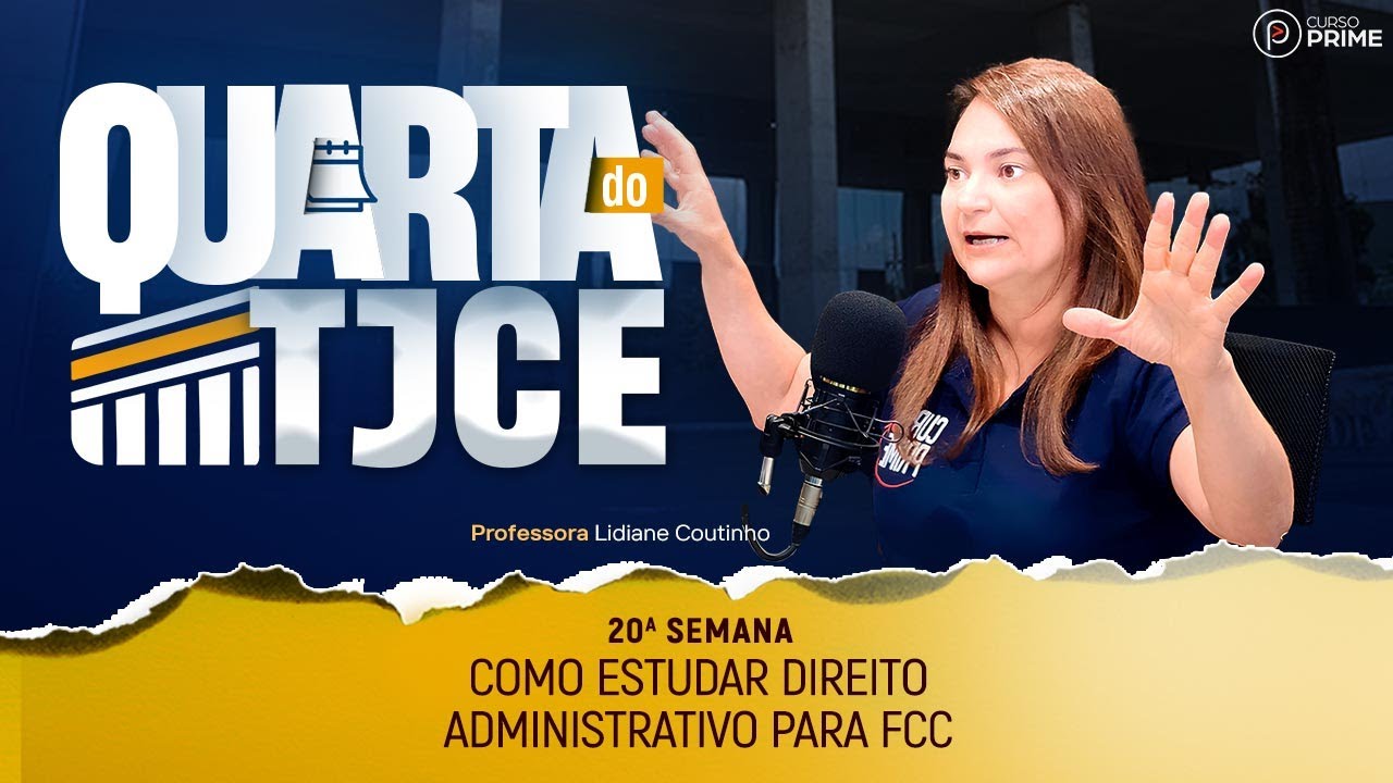 QUARTA DO TJCE | COMO ESTUDAR DIREITO ADMINISTRATIVO DA FCC | PROFA. LIDIANE COUTINHO
