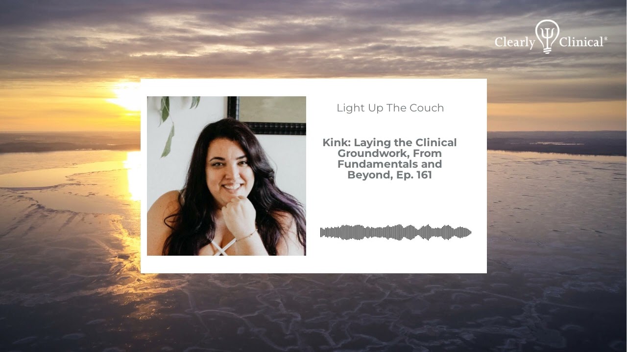 Kink: Laying the Clinical Groundwork, From Fundamentals and Beyond, Ep. 161
