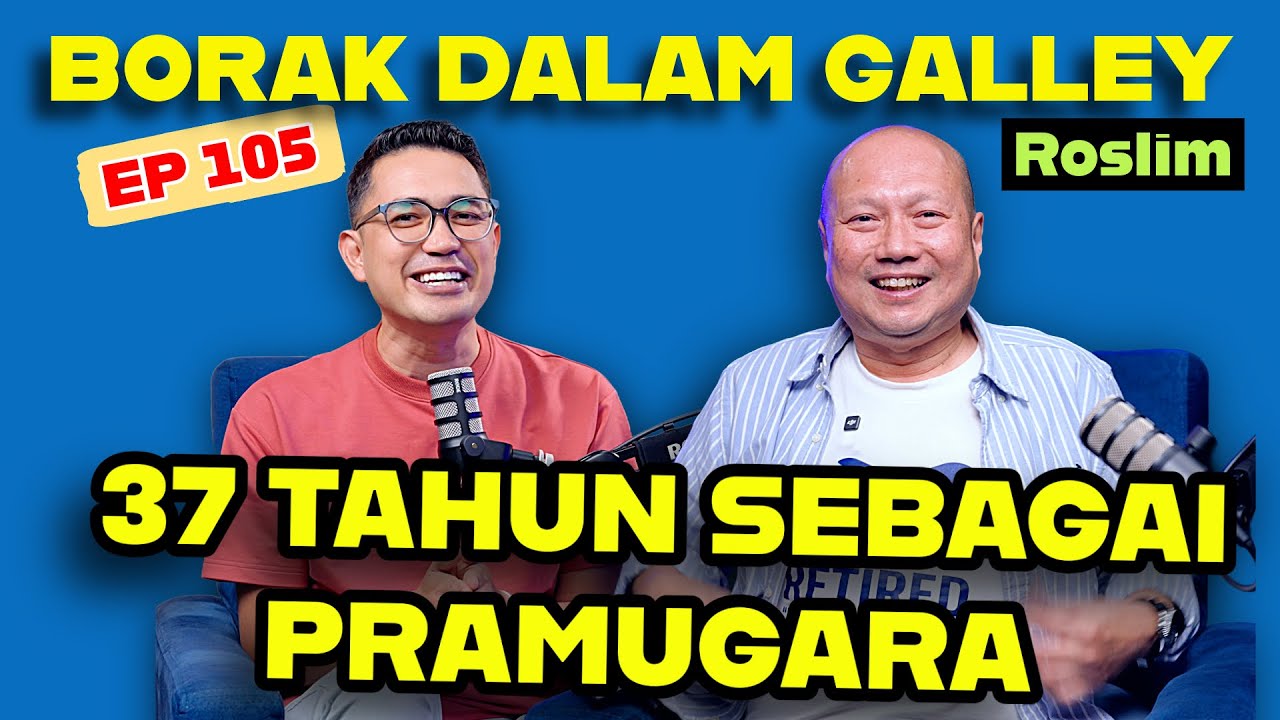 PODCAST Borak Dalam Galley 105 feat Roslim 37 Tahun Sebagai Pramugara MAS