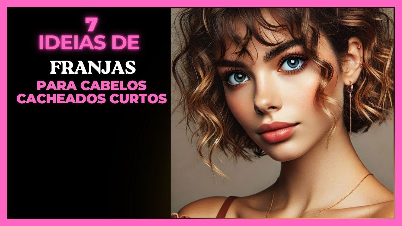 7 Ideias de Franjas para cabelos cacheados curtos