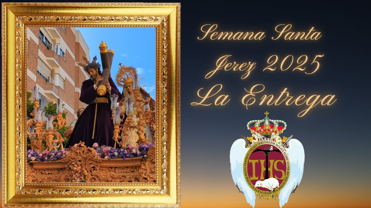 SEMANA SANTA JEREZ 2025 LA ENTREGA
