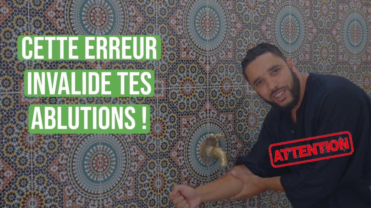 Attention ! Cette erreur invalide tes ablutions